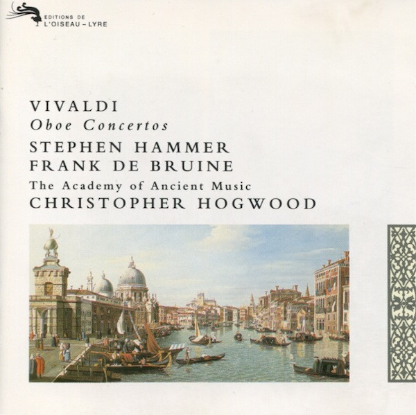 Antonio Vivaldi , Stephen Hammer , Frank De Bruine , The Academy Of Ancient Music , Christopher Hogwood - Oboe Concertos | L'Oiseau-Lyre (433 674-2)