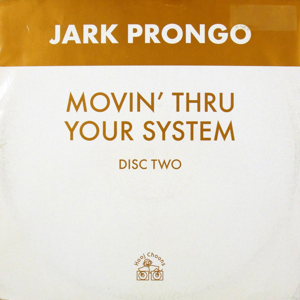 Jark Prongo - Movin' Thru Your System | Hooj Choons (HOOJ 72R) - main Jark Prongo - Movin' Thru Your System | Hooj Choons (HOOJ 72R) - main