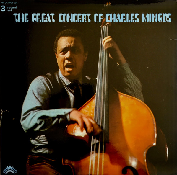 Charles Mingus - The Great Concert Of Charles Mingus | America Records (30 AM 003-004-005) - main Charles Mingus - The Great Concert Of Charles Mingus | America Records (30 AM 003-004-005) - main