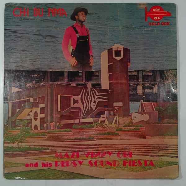 Mazi Vinny Obi And His Pepsis Sound Fiesta - Chi Bu Nma | Kemma Records (KFLP 002) Mazi Vinny Obi And His Pepsis Sound Fiesta - Chi Bu Nma | Kemma Records (KFLP 002)