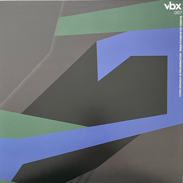 Ricardo Villalobos & Ferro - Agglomeration Of Atomised Souls | VBX Music (VBX.007)