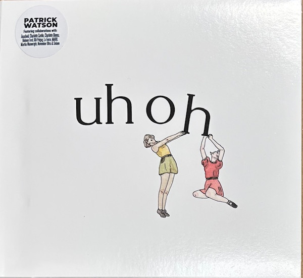 Patrick Watson - Uh Oh | Secret City Records (SCR182CD)