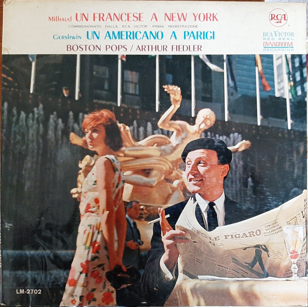 Darius Milhaud / George Gershwin , Boston Pops Orchestra / Arthur Fiedler - Un Francese A New York / Un Americano A Parigi | RCA Victor Red Seal (LM 2702) - main Darius Milhaud / George Gershwin , Boston Pops Orchestra / Arthur Fiedler - Un Francese A New York / Un Americano A Parigi | RCA Victor Red Seal (LM 2702) - main