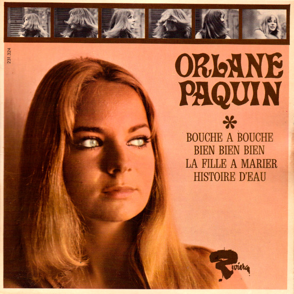 Orlane Paquin - Bouche A Bouche / Bien Bien Bien / La Fille A Marier / Histoire D'Eau | Riviera (231.324)