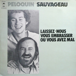 Péloquin Sauvageau - Laissez-Nous Vous Embrasser Où Vous Avez Mal | Epic (EPC 80650) - main