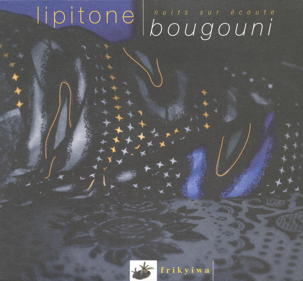 Lipitone - Nuits Sur Écoute - Bougouni | Frikyiwa (FKW002)