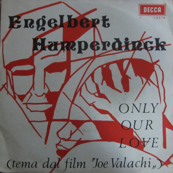 Engelbert Humperdinck - Only Our Love (Tema Dal Film 'Joe Valachi') | Decca (F 13378)