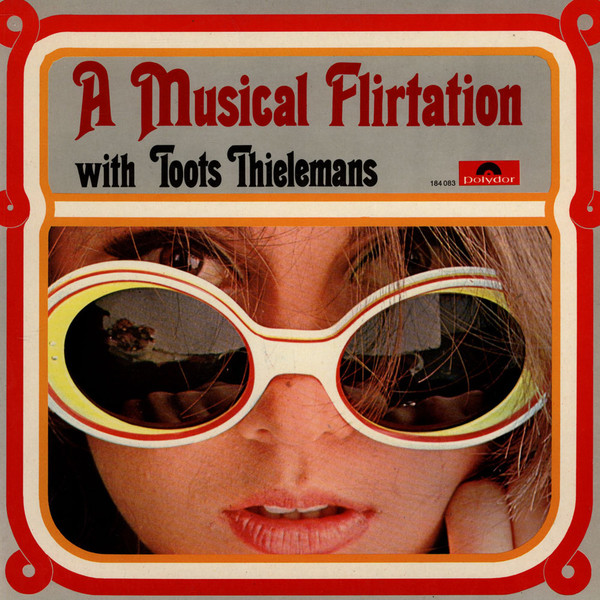 Toots Thielemans - A Musical Flirtation With Toots Thielemans | Polydor (184 083)