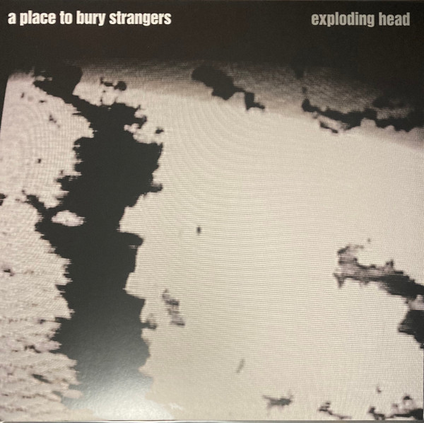 A Place To Bury Strangers - Exploding Head | Mute (STUMM311LP)