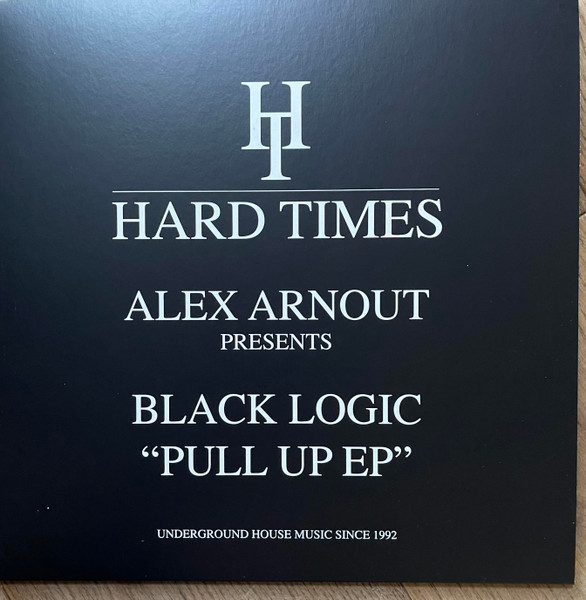 Alex Arnout Presents Black Logic - Pull Up EP | Hard Times (HTRE - 010)