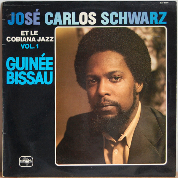 José Carlos Schwarz Et Le Cobiana Jazz - Vol. 1. Guinée Bissau | Sonafric (SAF 50 071) - main