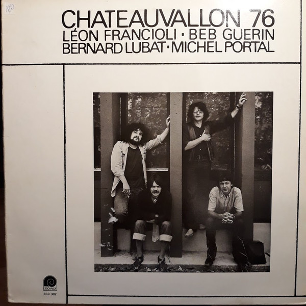 Léon Francioli · Beb Guerin · Bernard Lubat · Michel Portal - Chateauvallon 76 | L'Escargot (ESC 382) - main Léon Francioli · Beb Guerin · Bernard Lubat · Michel Portal - Chateauvallon 76 | L'Escargot (ESC 382) - main