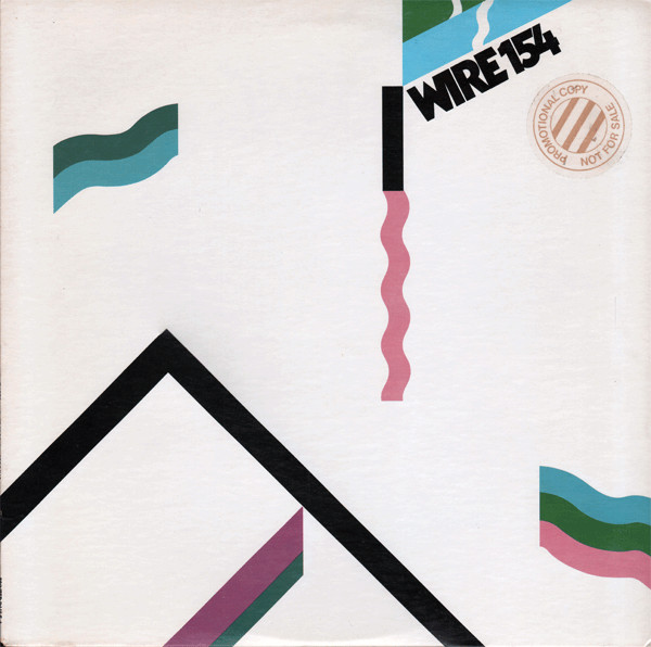 Wire - 154 | Warner Bros. Records (BSK 3398) Wire - 154 | Warner Bros. Records (BSK 3398)