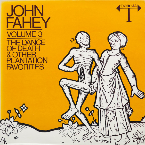 John Fahey - Volume 3 / The Dance Of Death & Other Plantation Favorites | Takoma (C-1004)