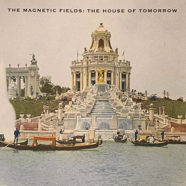 The Magnetic Fields - The House Of Tomorrow | Merge Records (MRG152)