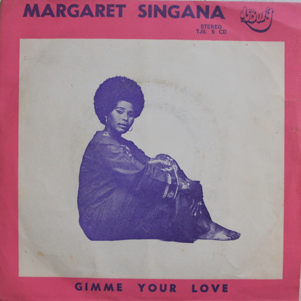 Margaret Singana - Gimme Your Love | Jo'Burg (TJS.5CD)