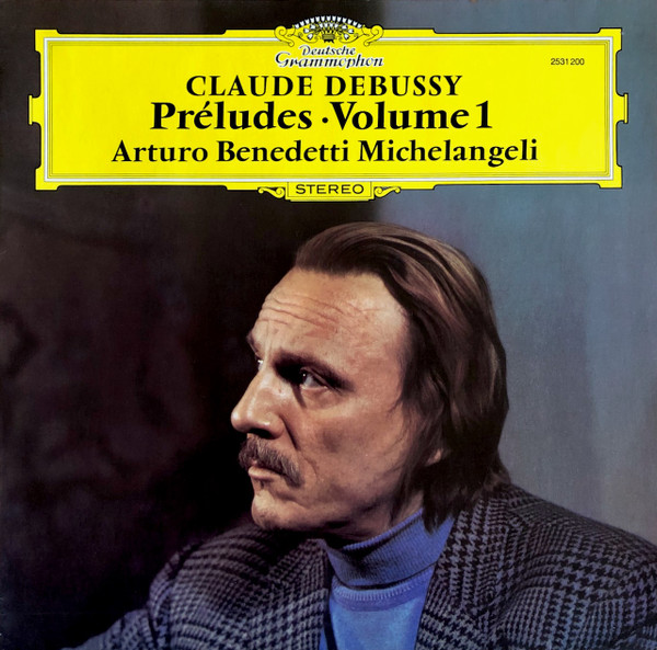 Claude Debussy , Arturo Benedetti Michelangeli - Préludes • Volume 1 | Deutsche Grammophon (2531 200) - main
