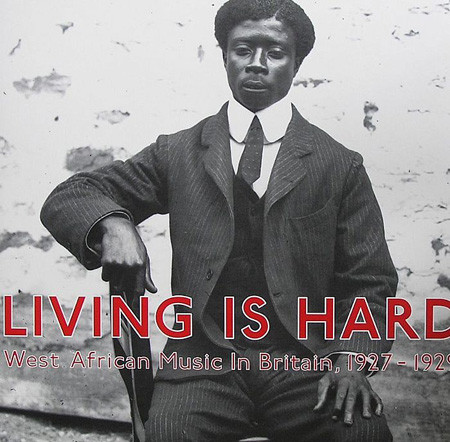 Various - Living Is Hard: West African Music In Britain, 1927-1929 | Honest Jon's Records (HJRLP33)