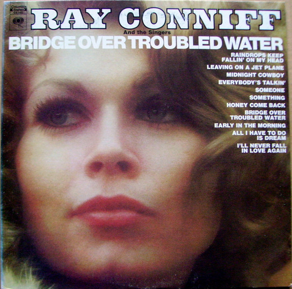 Ray Conniff And The Singers - Bridge Over Troubled Water | Columbia (CS 1022) - main Ray Conniff And The Singers - Bridge Over Troubled Water | Columbia (CS 1022) - main