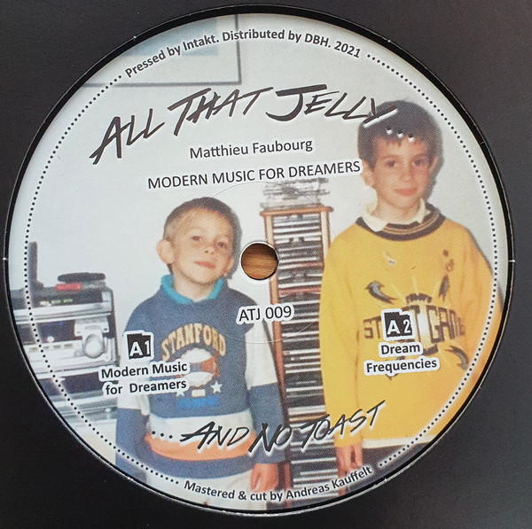 Matthieu Faubourg - Modern Music For Dreamers | All That Jelly (ATJ 009) Matthieu Faubourg - Modern Music For Dreamers | All That Jelly (ATJ 009)