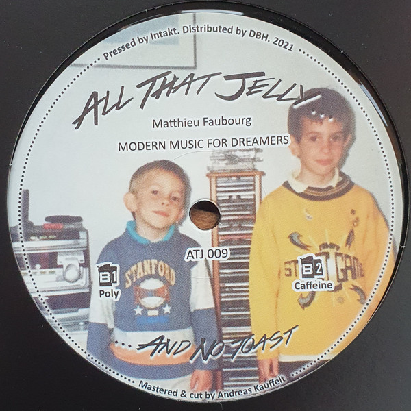 Matthieu Faubourg - Modern Music For Dreamers | All That Jelly (ATJ 009) - 2 Matthieu Faubourg - Modern Music For Dreamers | All That Jelly (ATJ 009) - 2