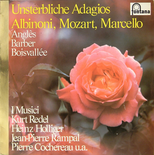 Tomaso Albinoni , Padre Rafael Angles , Samuel Barber , François De Boisvallée , Wolfgang Amadeus Mozart , Alessandro Marcello / I Musici , Kurt Redel , Heinz Holliger , Jean-Pierre Rampal , Pierre Cochereau - Unsterbliche Adagios | Fontana (6535 005)