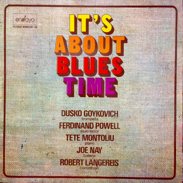 Dusko Goykovich , Ferdinand Povel , Tete Montoliu , Joe Nay , Rob Langereis - It's About Blues Time | Ensayo (ENY-48) - main