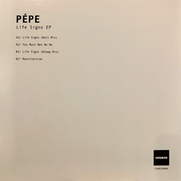 Pépe - Life Signs EP | Church (CHURCHM006) - 2