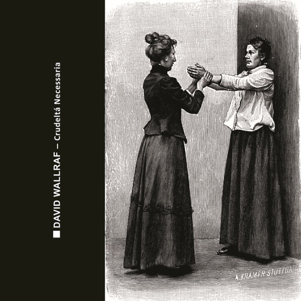 David Wallraf - Crudeltá Necessaria | Karlrecords (KR119) David Wallraf - Crudeltá Necessaria | Karlrecords (KR119)