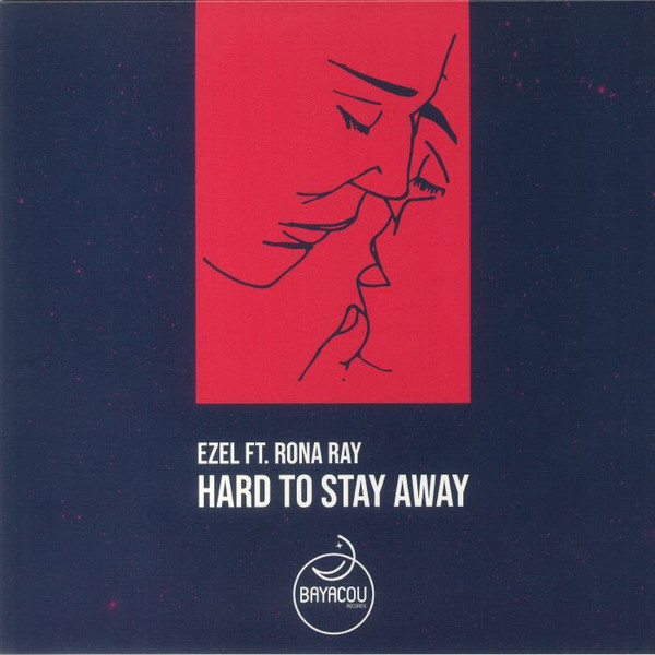 Ezel Ft. Rona Ray - Hard To Stay Away | Bayacou Records (BYC001)