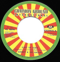 Dandy & His Group - East Of Suez/ My Time Now | Common Ground International (CGI7035) - main Dandy & His Group - East Of Suez/ My Time Now | Common Ground International (CGI7035) - main
