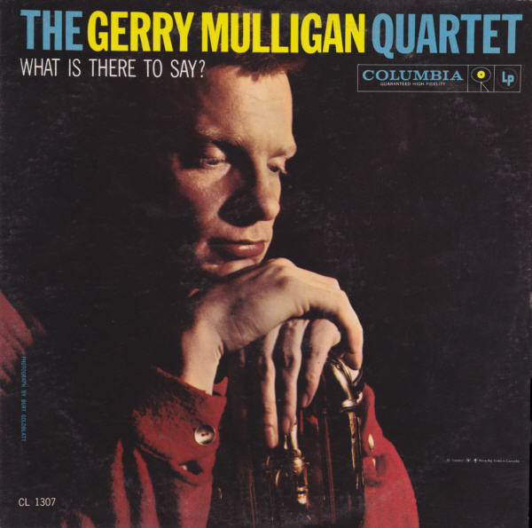 Gerry Mulligan Quartet - What Is There To Say? | Columbia (CL 1307) - main