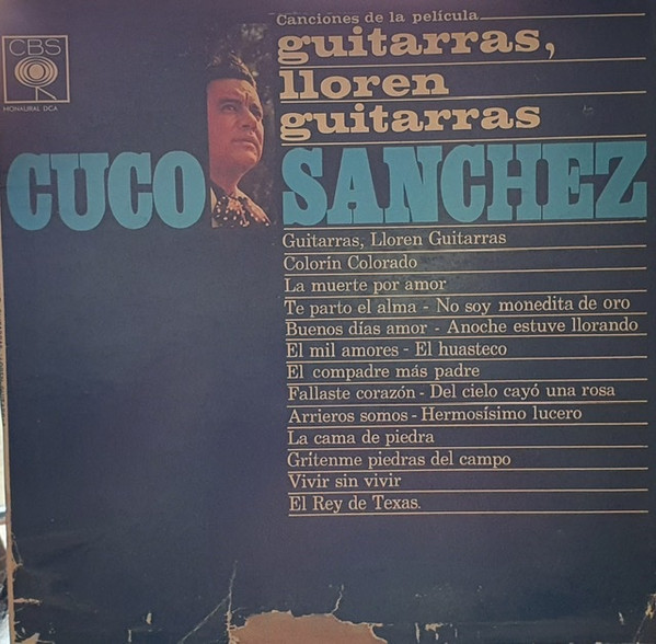 Cuco Sanchez - Canciones De La Película "Guitarras, Lloren Guitarras" | CBS (DCA-332) - main