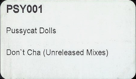 The Pussycat Dolls - Don't Cha! (Unreleased Mixes) | Not On Label (The Pussycat Dolls) (PSY001) - 3 The Pussycat Dolls - Don't Cha! (Unreleased Mixes) | Not On Label (The Pussycat Dolls) (PSY001) - 3