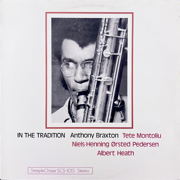 Anthony Braxton - In The Tradition | SteepleChase (SCS-1015) - main Anthony Braxton - In The Tradition | SteepleChase (SCS-1015) - main