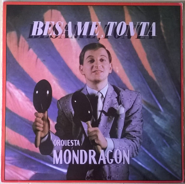 Orquesta Mondragón - Besame, Tonta | EMI (10C 064-021844) - main