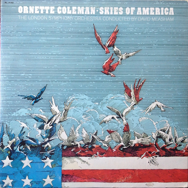 Ornette Coleman , London Symphony Orchestra Conducted By David Measham - Skies Of America | Columbia (KC 31562) Ornette Coleman , London Symphony Orchestra Conducted By David Measham - Skies Of America | Columbia (KC 31562)