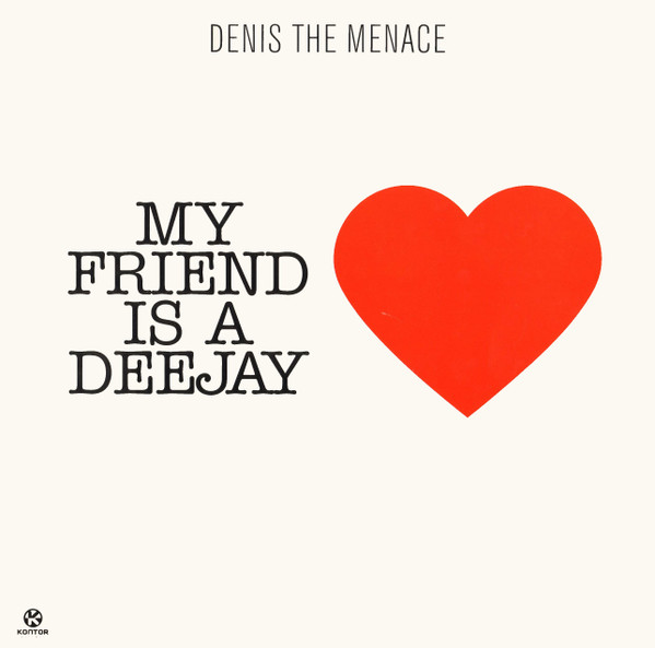 Denis The Menace - My Friend Is A Deejay | Kontor Records (Kontor150) - main