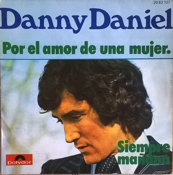 Danny Daniel - Por El Amor De Una Mujer. / Siempre Mañana | Polydor (20 62 127) - main