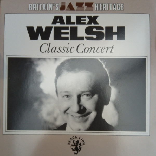 Alex Welsh - Classic Concert | Black Lion Records (BLCD760503) Alex Welsh - Classic Concert | Black Lion Records (BLCD760503)
