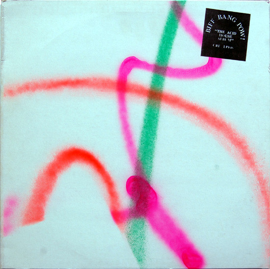 Biff Bang Pow! - The Acid House Album | Creation Records (CRELP 046) - 4 Biff Bang Pow! - The Acid House Album | Creation Records (CRELP 046) - 4