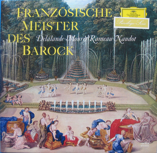 Michel Richard Delalande , Jean-Joseph Mouret , Jean-Philippe Rameau , Jacques-Christophe Naudot - Franzosische Meister Des Barock | Deutsche Grammophon (135028) - main