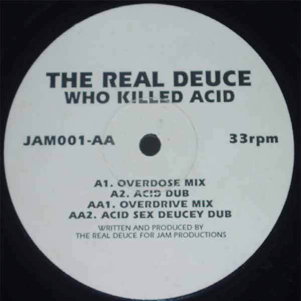 The Real Deuce - Who Killed Acid | Jam Productions (JAM001) - main The Real Deuce - Who Killed Acid | Jam Productions (JAM001) - main