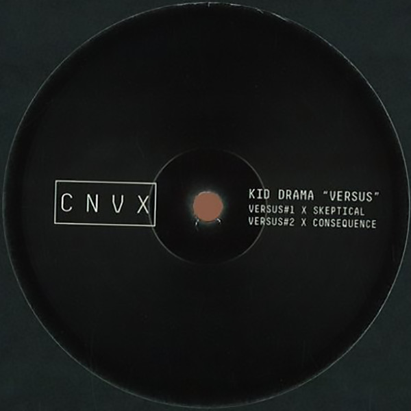 Kid Drama / Skeptical / Consequence - Kid Drama “Versus” | CNVX (CNVX002) - main Kid Drama / Skeptical / Consequence - Kid Drama “Versus” | CNVX (CNVX002) - main