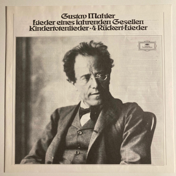 Gustav Mahler - Lieder Eines Fahrenden Gesellen - Kindertotenlieder - 4 Rückert-Lieder | Deutsche Grammophon (2531 375) - 4