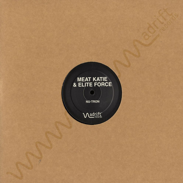 Meat Katie & Elite Force - Nu-Tron / All Night Long | Adrift Records (ADT001) - main