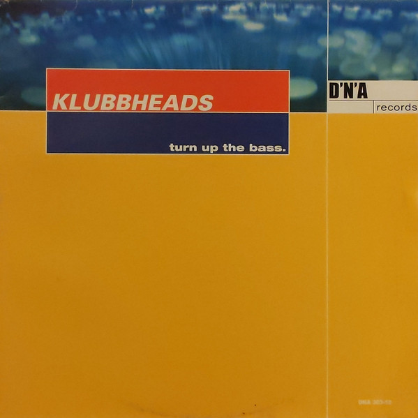 Klubbheads - Turn Up The Bass | D'N'A (DNA 303-12) - main