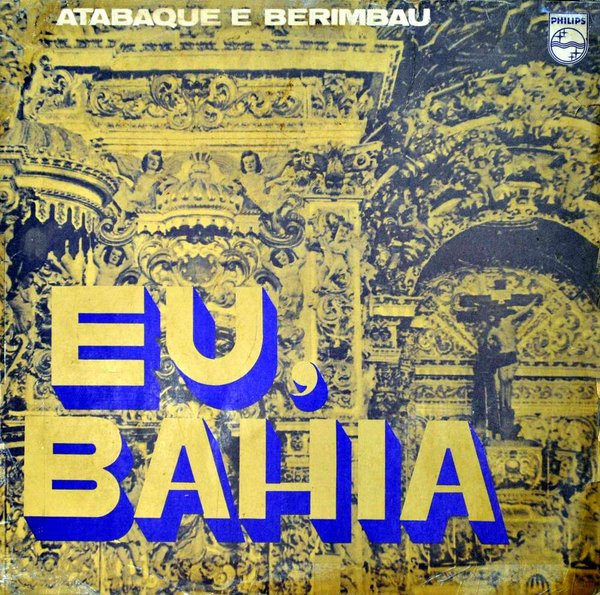 Edinho Marundelê E Onias Comenda - Eu, Bahia (Atabaque E Berimbau) | Philips (6470.003) - main