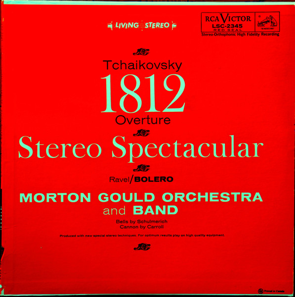 Morton Gould And His Orchestra And Morton Gould And His Symphonic Band , Pyotr Ilyich Tchaikovsky / Maurice Ravel - 1812 Overture Stereo Spectacular | RCA Victor Red Seal (LSC-2345)