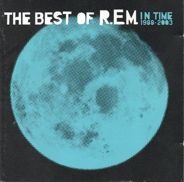 R.E.M. - In Time: The Best Of R.E.M. 1988-2003 | Warner Bros. Records (9362-48381-2) - main R.E.M. - In Time: The Best Of R.E.M. 1988-2003 | Warner Bros. Records (9362-48381-2) - main